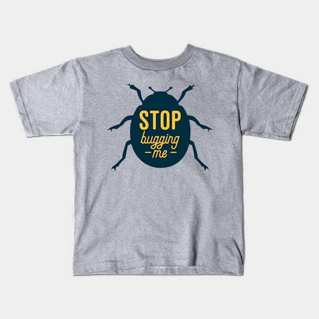 Stop Bugging Me Kids T-Shirt by oddmatter